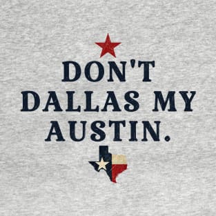 Dont Dallas My Austin Vintage T-Shirt